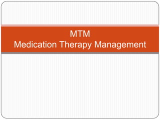 MTM
Medication Therapy Management
 