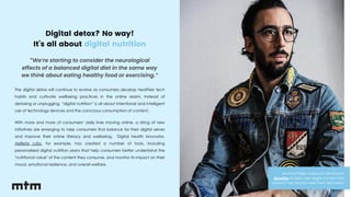 The digital detox will continue to evolve as consumers develop healthier tech
habits and cultivate wellbeing practices in ...