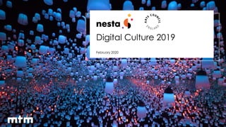 1
1
Digital Culture 2019
February 2020
 