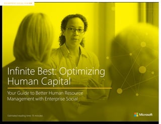 ENTERPRISE SOCIAL FOR HR
Infinite Best: Optimizing
Human Capital
Your Guide to Better Human Resource
Management with Enterprise Social
Estimated reading time: 15 minutes
 