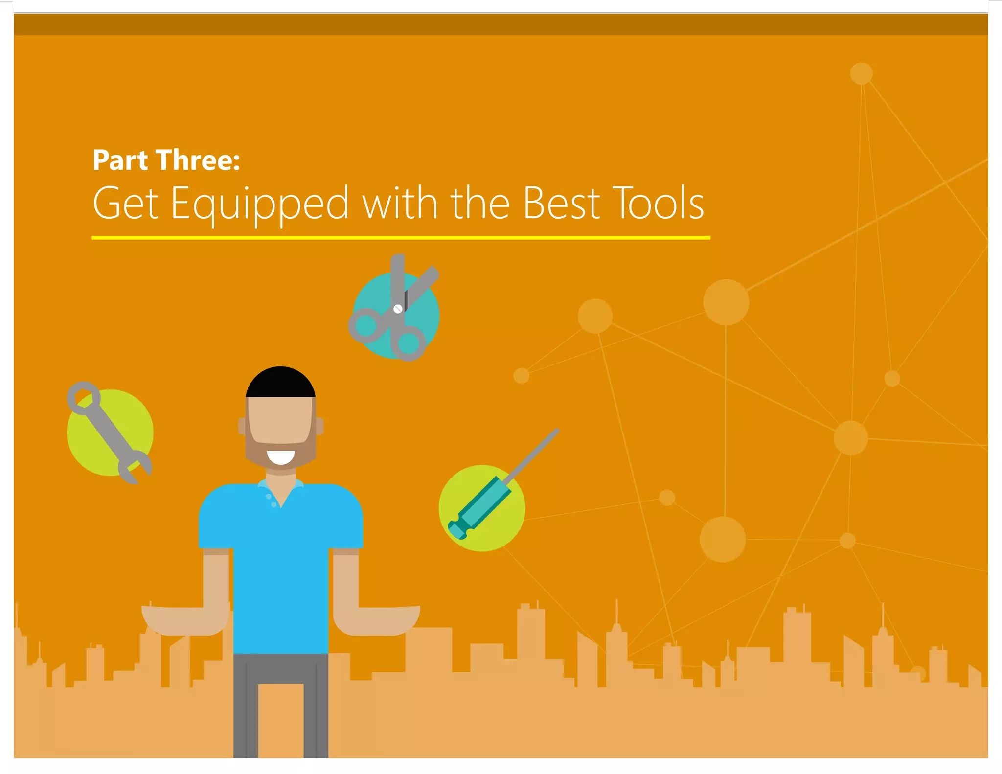 Get Equipped with the Best Tools
Part Three:
 