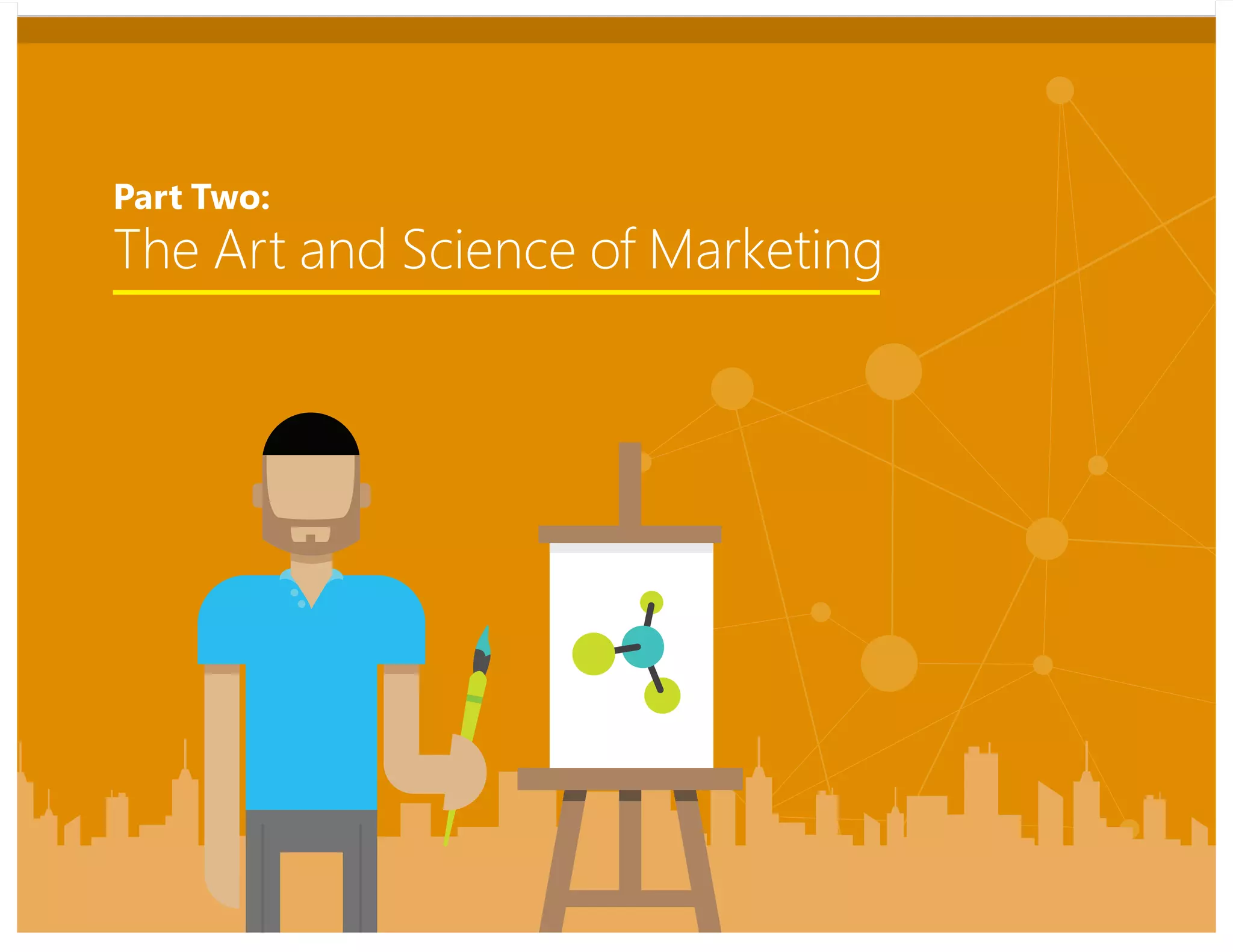 The Art and Science of Marketing
Part Two:
 