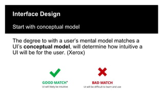 Click to edit Master title style
Click to edit Master subtitle style
Edit Master text styles
Interface Design
Start with conceptual model
The degree to with a user’s mental model matches a
UI’s conceptual model, will determine how intuitive a
UI will be for the user. (Xerox)
 
