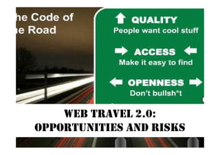 WEB TRAVEL 2.0:
OPPORTUNITIES AND RISKS
 