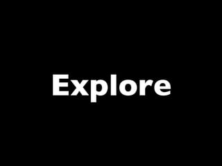 Explore
 