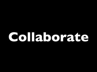 Collaborate
 