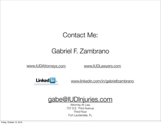 Contact Me:
Gabriel F. Zambrano
gabe@IUDInjuries.com
Attorney At Law
707 S.E. Third Avenue
Third Floor
Fort Lauderdale, FL...