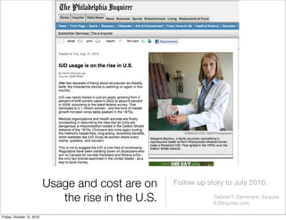 Usage and cost are on
the rise in the U.S.
Follow up story to July 2010.
Gabriel F. Zambrano, Esquire
IUDInjuries.com
Frid...