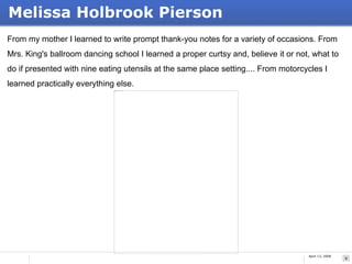 Melissa Holbrook Pierson
From my mother I learned to write prompt thank-you notes for a variety of occasions. From
Mrs. Ki...