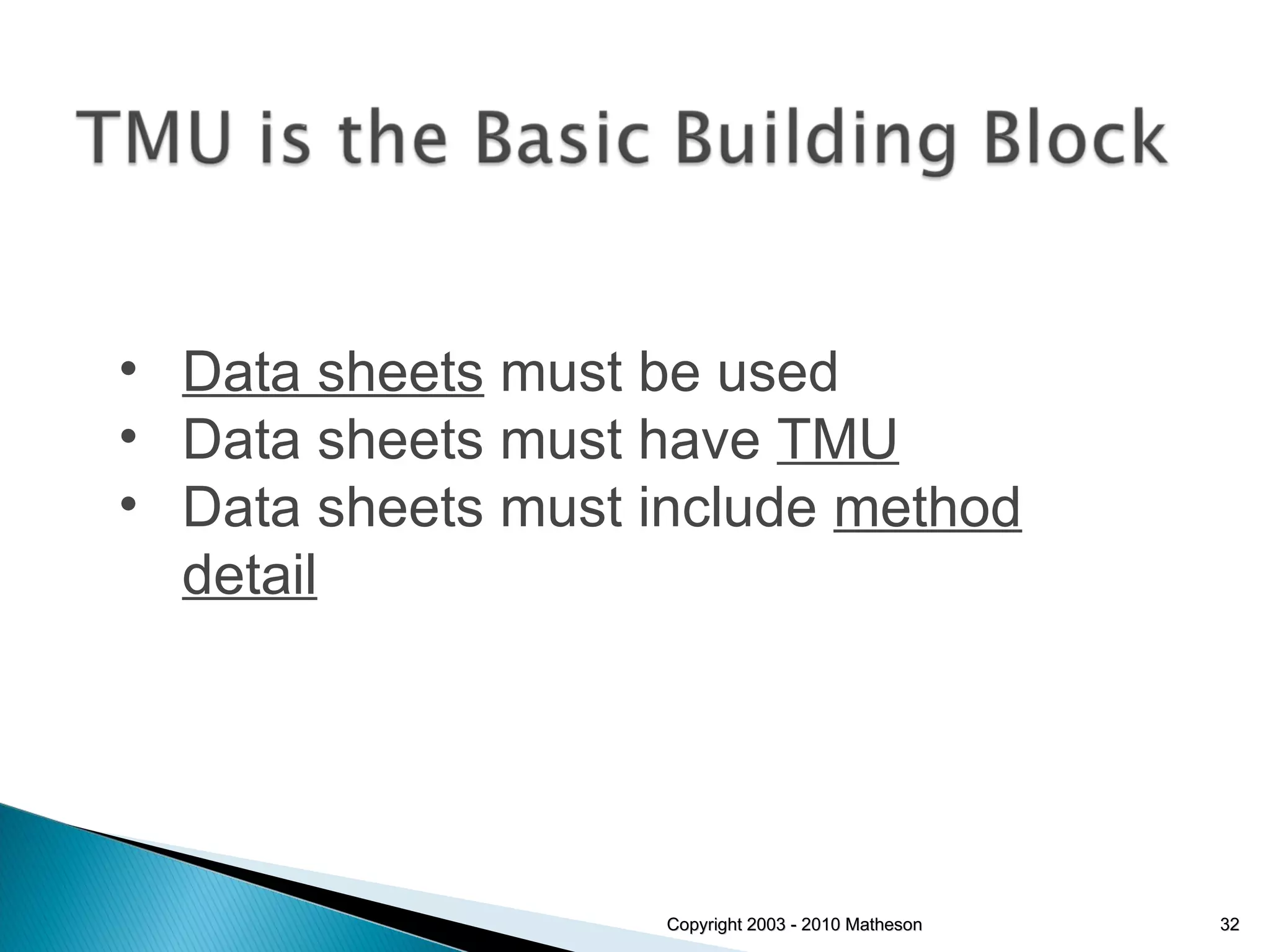 Copyright 2003 - 2010 Matheson Data sheets  must be used Data sheets must have  TMU Data sheets must include  method detail 