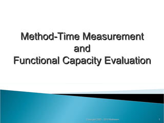 Copyright 2003 - 2010 Matheson Method-Time Measurement and Functional Capacity Evaluation 