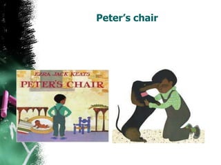 Peter’s chair
 