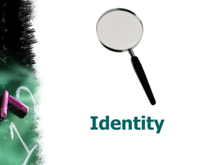 Identity
 