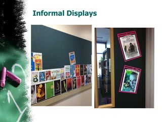 Informal Displays
 