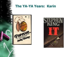 The YA-YA Years: Karin
 