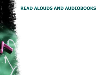 READ ALOUDS AND AUDIOBOOKS
 