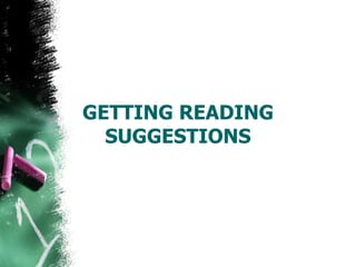 GETTING READING
SUGGESTIONS
 