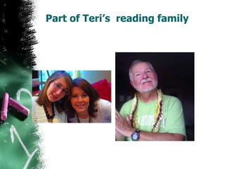 Part of Teri’s reading family
 