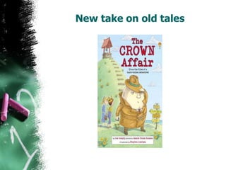 New take on old tales
 