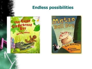 Endless possibilities
 