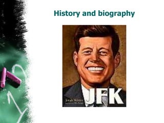 History and biography
 