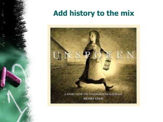 Add history to the mix
 