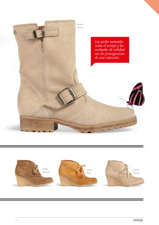 50330
               Avena




                               Las pieles naturales
                               como el serraje y los
                               acabados de calidad
                               son los protagonistas
                               de esta colección.




     50319             50319                           50319
     Tostado           Maíz                            Avena




13
 