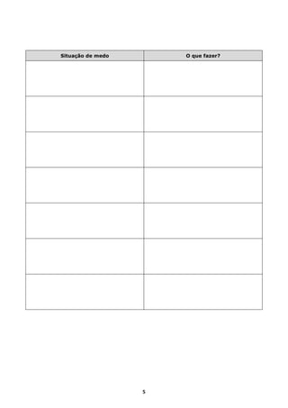 Situação de medo

O que fazer?

5

 