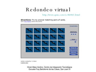 Redondeo virtual http://www.quia.com/cc/66061.html   