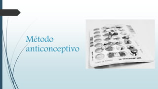 Método
anticonceptivo
 