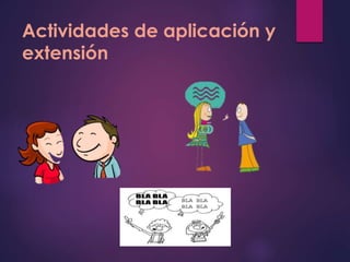 Actividades de aplicación y 
extensión 
 