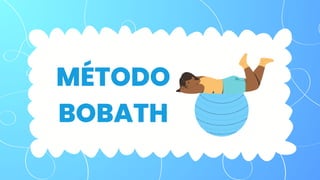 MÉTODO
BOBATH
 