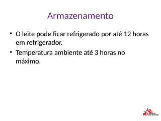 Armazenamento
• O leite pode ficar refrigerado por até 12 horas
em refrigerador.
• Temperatura ambiente até 3 horas no
máximo.
 