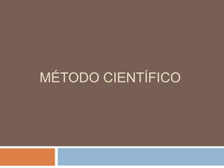 MÉTODO CIENTÍFICO
 