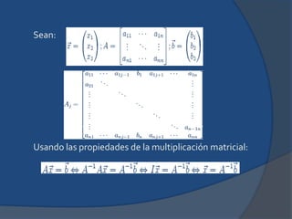 Sean:Usando las propiedades de la multiplicación matricial: