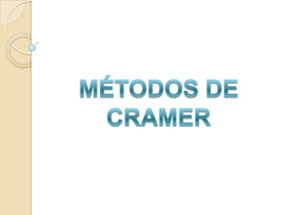 MÉTODOS DE cramer 