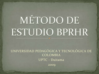 UNIVERSIDAD PEDAGÓGICA Y TECNOLÓGICA DE
               COLOMBIA
              UPTC - Duitama
                   2009
 