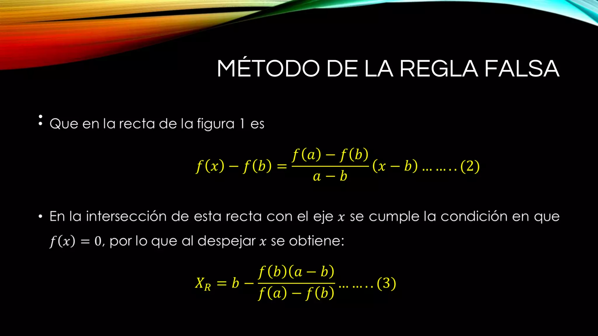 MÉTODO DE LA REGLA FALSA
•
 