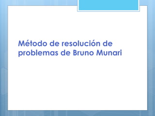 Método de resolución de
problemas de Bruno Munari
 