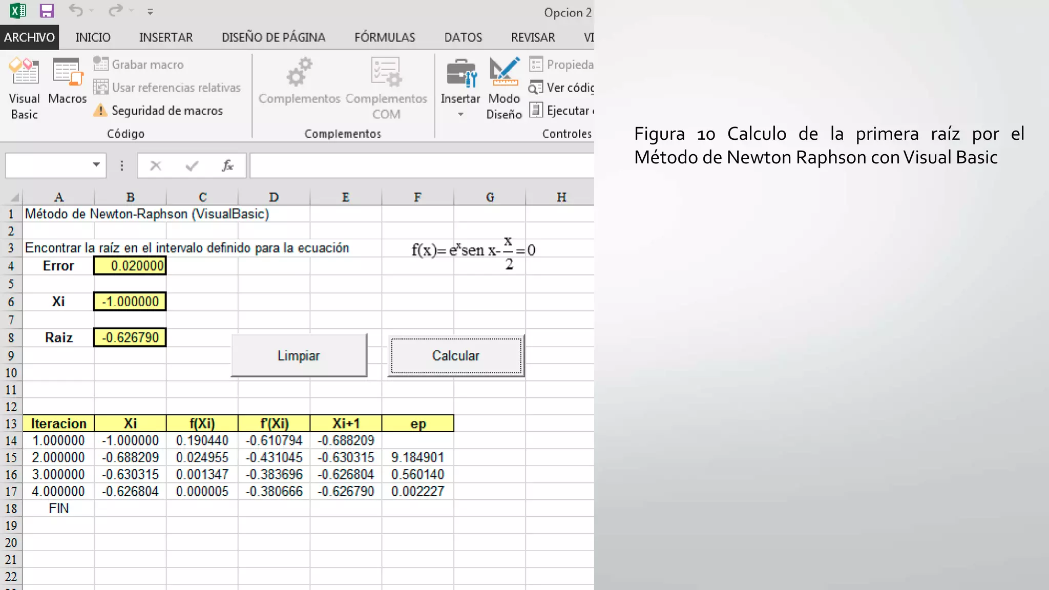 Figura 10 Calculo de la primera raíz por el
Método de Newton Raphson conVisual Basic
 