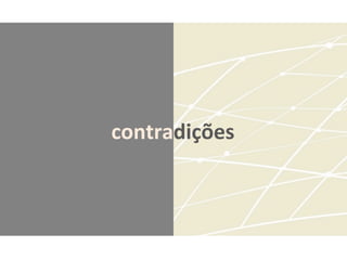 contradições	
  
 