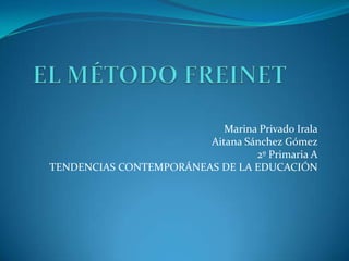 Marina Privado Irala
Aitana Sánchez Gómez
2º Primaria A
TENDENCIAS CONTEMPORÁNEAS DE LA EDUCACIÓN
 