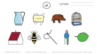 JA NOMBRE:
METODO GLOBAL, LETRA “J“ HABLA-M cortes0alba.blogspot.com.es Belén Caro, Natalia Cortés , Lourdes García , José A. Mora , Cristina González
 