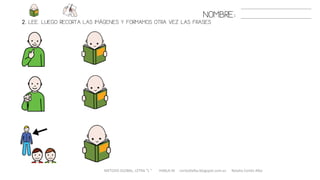 METODO GLOBAL, LETRA “L “ HABLA-M cortes0alba.blogspot.com.es Natalia Cortés Alba
NOMBRE:
2. LEE. LUEGO RECORTA LAS IMÁGENES Y FORMAMOS OTRA VEZ LAS FRASES
 
