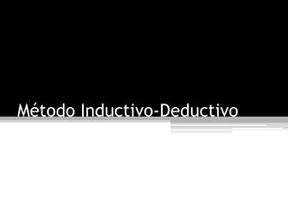 Método Inductivo-Deductivo
 
