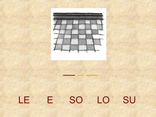 __ _ __ 
LE E SO LO SU 
 