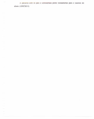 fi pi:1Jcer Ia com os pais e consrceraca pomo runcamentaí para o sucesso do
aluno. (ANEXO I)
 