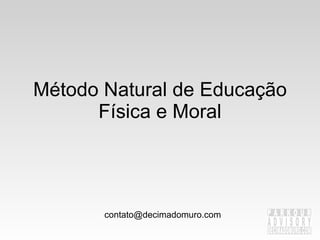 Método Natural de Educação Física e Moral [email_address] 
