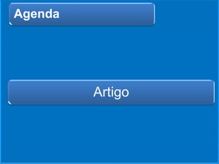 Objetivo
Artigo
Conclusão
Agenda
 