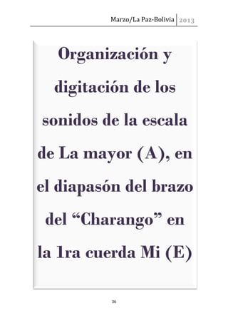 Marzo/La Paz-Bolivia




  Organización y
  digitación de los
sonidos de la escala
de La mayor (A), en
el diapasón del bra...